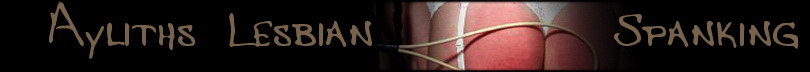 Ayliths Lesbian Spanking
