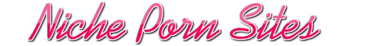 Niche Porn Sites